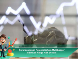 Cara Mengenali Potensi Saham Multibagger Sebelum Harga Naik Drastis