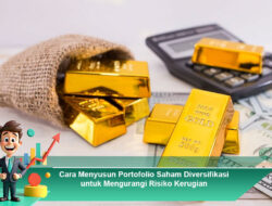 Cara Menyusun Portofolio Saham Diversifikasi untuk Mengurangi Risiko Kerugian