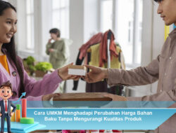 Cara UMKM Menghadapi Perubahan Harga Bahan Baku Tanpa Mengurangi Kualitas Produk