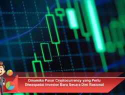 Dinamika Pasar Cryptocurrency yang Perlu Diwaspadai Investor Baru Secara Dini Rasional