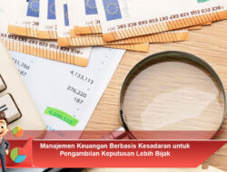 Manajemen Keuangan Berbasis Kesadaran untuk Pengambilan Keputusan Lebih Bijak