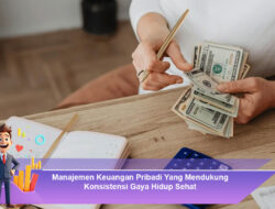 Manajemen Keuangan Pribadi yang Mendukung Konsistensi Gaya Hidup Sehat