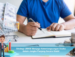 Strategi UMKM Menjaga Keberlangsungan Usaha dalam Jangka Panjang Secara Stabil