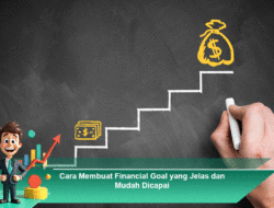 Cara Membuat Financial Goal yang Jelas dan Mudah Dicapai