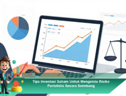 Tips Investasi Saham Untuk Mengelola Risiko Portofolio Secara Seimbang