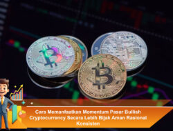 Cara Memanfaatkan Momentum Pasar Bullish Cryptocurrency Secara Lebih Bijak Aman Rasional Konsisten