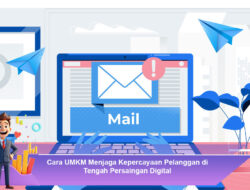 Cara UMKM Menjaga Kepercayaan Pelanggan di Tengah Persaingan Digital