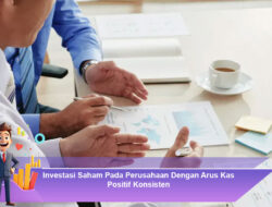 Investasi Saham Pada Perusahaan Dengan Arus Kas Positif Konsisten