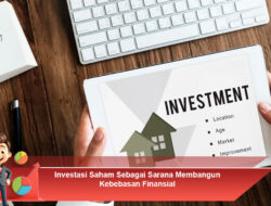 Investasi Saham Sebagai Sarana Membangun Kebebasan Finansial