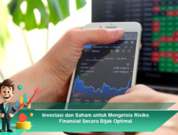 Investasi dan Saham untuk Mengelola Risiko Finansial Secara Bijak Optimal