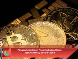 Pengaruh Sentimen Pasar terhadap Harga Cryptocurrency Secara Global