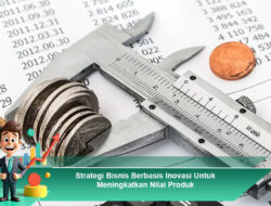 Strategi Bisnis Efisien Dalam Mengatur Struktur Biaya Perusahaan