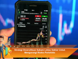 Strategi Diversifikasi Saham Lintas Sektor Untuk Mengurangi Risiko Portofolio