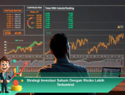 Strategi Investasi Saham Dengan Risiko Lebih Terkontrol
