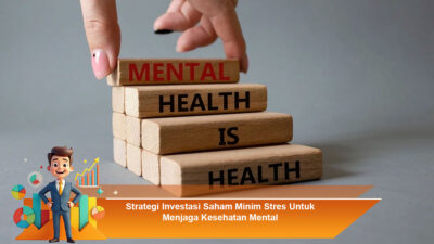 Strategi Investasi Saham Minim Stres Untuk Menjaga Kesehatan Mental