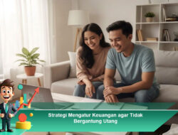 Strategi Mengatur Keuangan agar Tidak Bergantung Utang