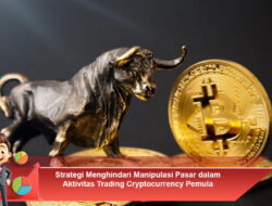 Strategi Menghindari Manipulasi Pasar dalam Aktivitas Trading Cryptocurrency Pemula