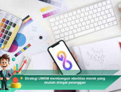 Strategi UMKM Membangun Identitas Merek yang Mudah Diingat Pelanggan