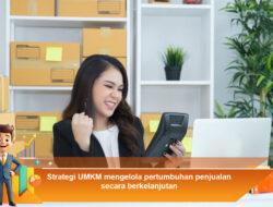 Strategi UMKM Mengelola Pertumbuhan Penjualan Secara Berkelanjutan