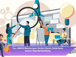 Tips UMKM Membangun Sistem Bisnis Sederhana namun Siap Berkembang